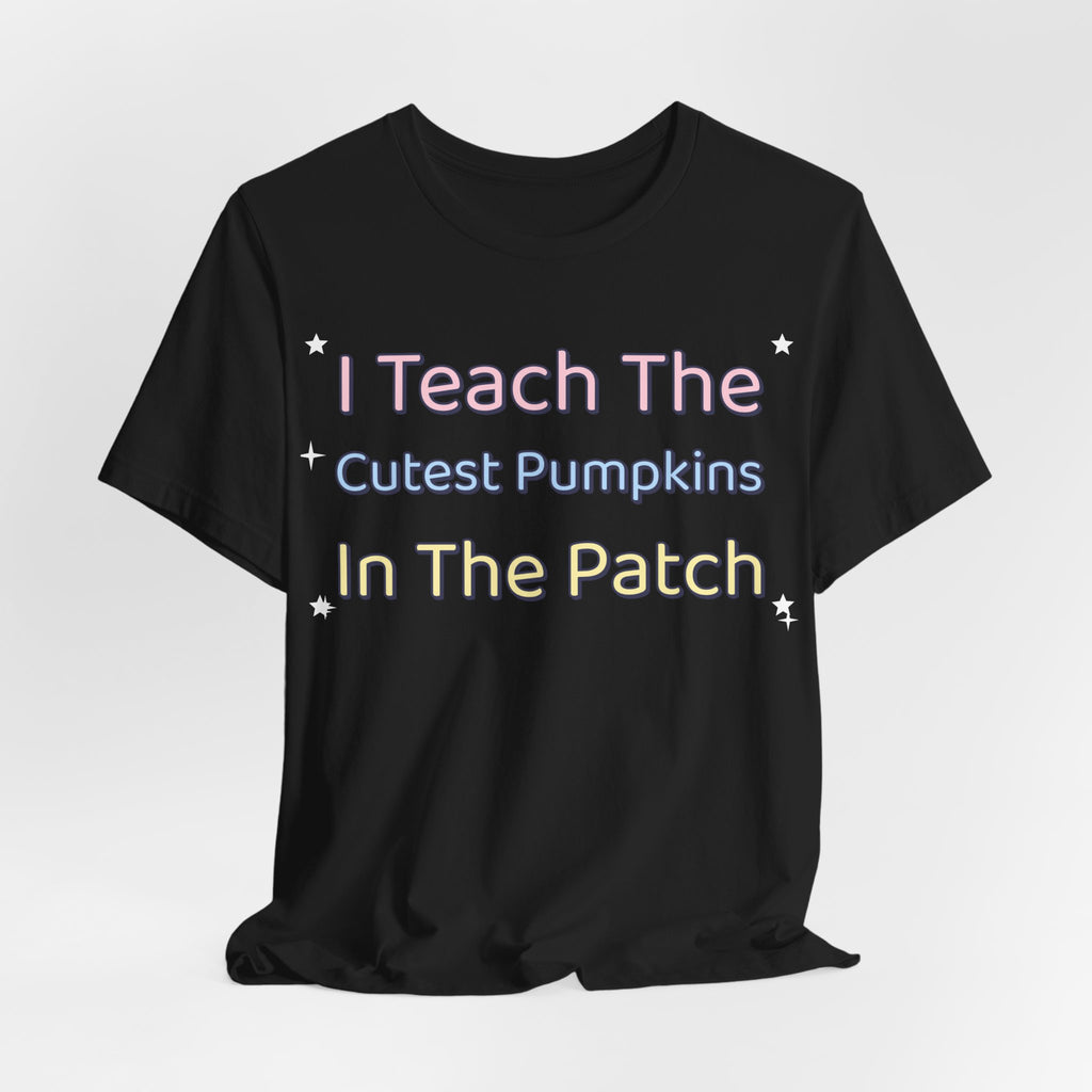 I Teach The Cutest Pumpkins In The Patch Shirt | Teacher Halloween Shirt | Spooky Teacher Shirt | Gift for Teachers | Halloween 2026