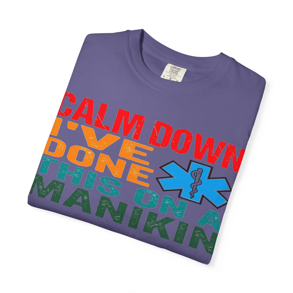 Calm Down I've Done This On A Manikin Bold Shirt, Funny EMT Tee, Nursing Student Humor Shirt, EMS Gift