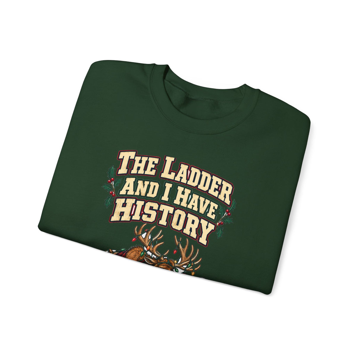Funny Christmas Dad Sweatshirt The Ladder And I Have History Shirt, Funny Holiday Gift Tee, Christmas Gift Idea
