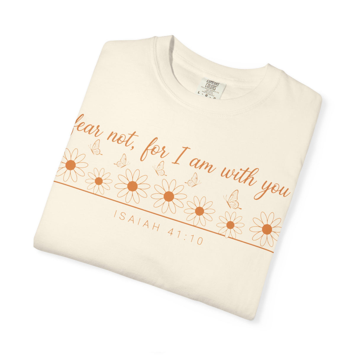 Fear Not For I Am With You Shirt, Isaiah 41:10 Daisy Tee, Christian Bible Verse Shirt, Faith Gift