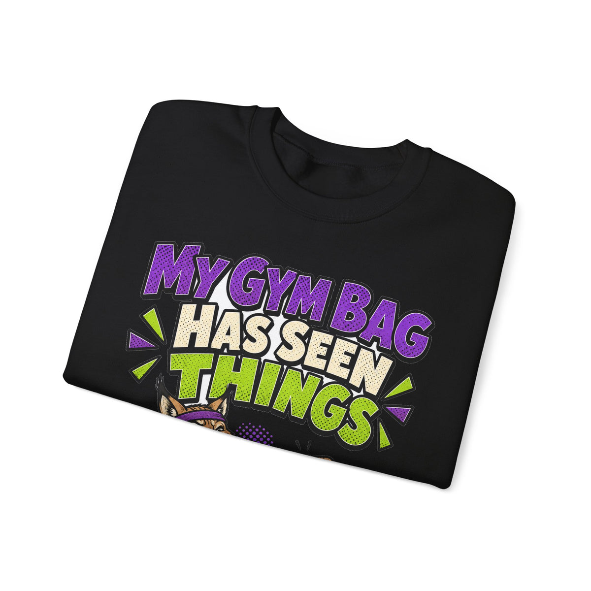 Funny Gym Sweatshirt My Gym Bag Has Seen Things, Gym Gift Sweatshirt, Graphic Sweatshirt