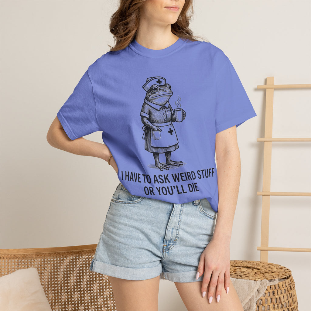 I Have To Ask Weird Stuff Or You'll Die Coffee Shirt, Funny Nurse Frog Tee, Sarcastic Triage Shirt, RN Gift