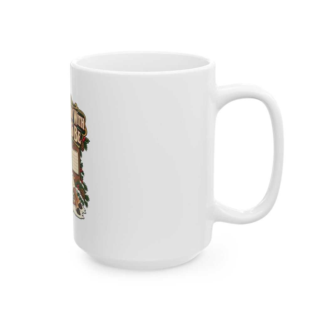 First Holiday With Nowhere To Be Mug, Funny Retiree Christmas Gift, Secret Santa Stocking Stuffer, 11oz 15oz Coffee Mug