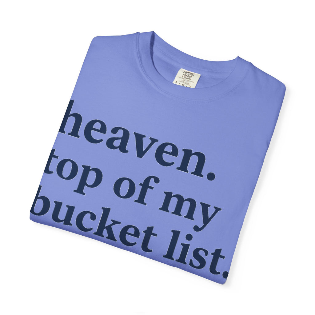 Heaven Top Of My Bucket List Classic Shirt, Serif Typography Faith Tee, Christian Gift Shirt