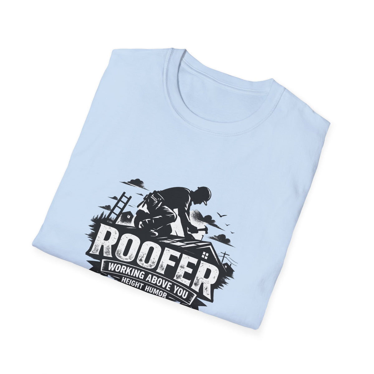 Roofer Working Above You T-Shirt — Vintage Roofer Roofing Crew Tee