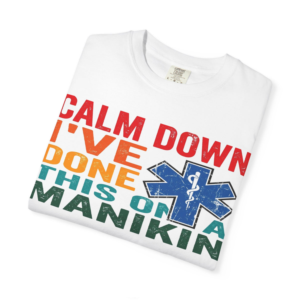 Calm Down I've Done This On A Manikin Shirt, Funny EMT Paramedic Tee, EMS Humor Shirt, Nursing Student Gift