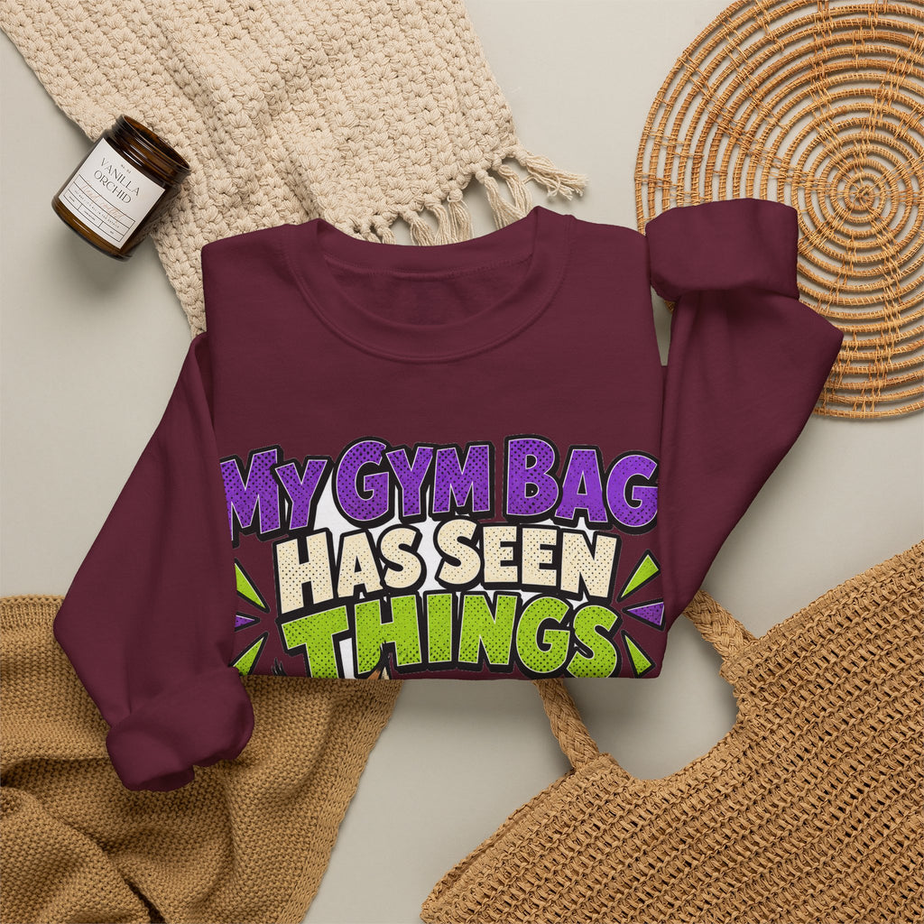 Funny Gym Sweatshirt My Gym Bag Has Seen Things, Gym Gift Sweatshirt, Graphic Sweatshirt