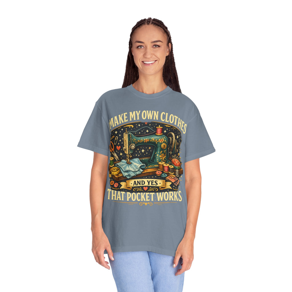 Sewing Lover T-Shirt — “I Make My Own Clothes (And Yes That Pocket Works)”