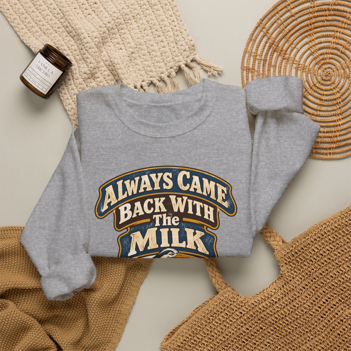 funny dad Sweatshirt Always Came Back With The Milk Sweatshirt, Funny Dad Gift Graphic Sweatshirt,
