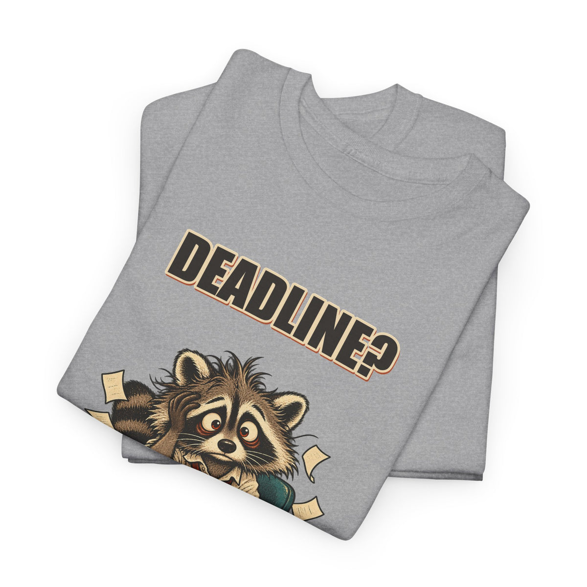 Deadline? Never Met Her – Office Raccoon T-Shirt