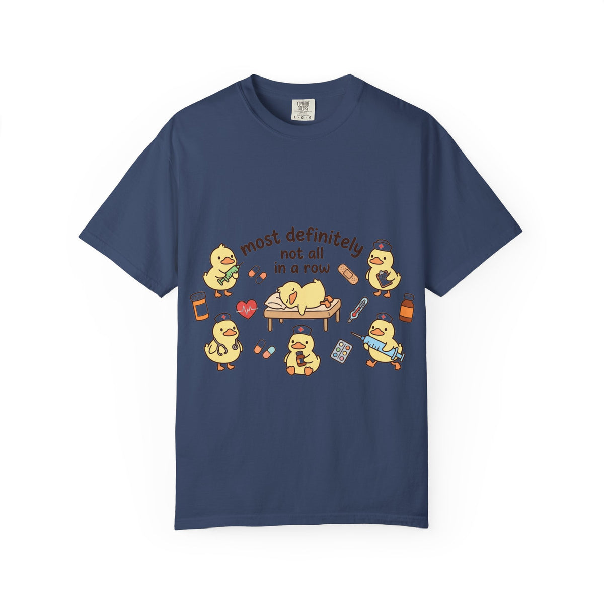 Most Definitely Not All In A Row Shirt, Funny Nurse Duck Tee, Cute Duckling Nurse Shirt, RN Gift