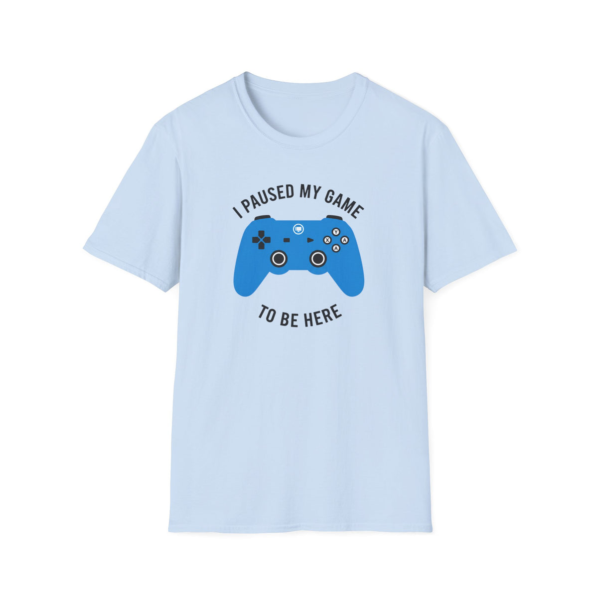 Gaming T-Shirt — “I Paused My Game To Be Here” Controller Tee