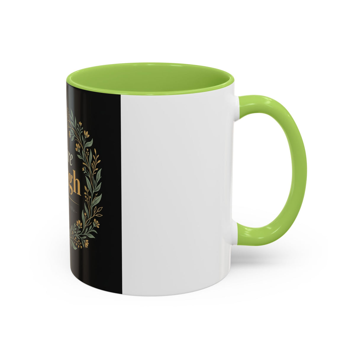 You Are Enough Accent Coffee Mug — Inspirational Floral Wreath 11/15oz