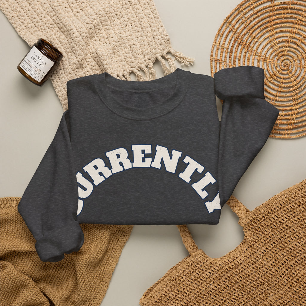 Funny Sayings Sweatshirts For Women Currently Unsupervised | Funny Sarcasm Sweatshirt | Sarcastic Quote Sweatshirt | Gift