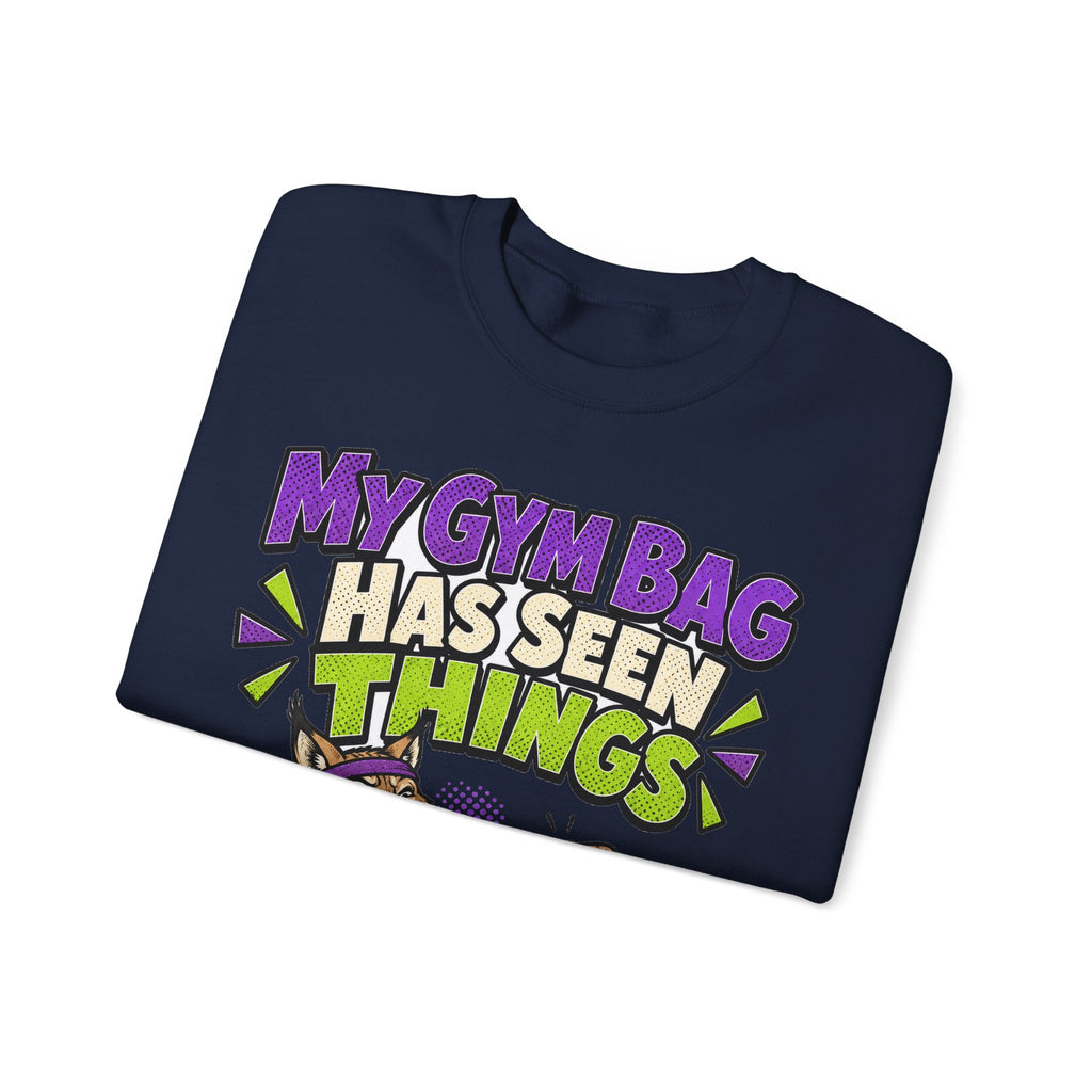 Funny Gym Sweatshirt My Gym Bag Has Seen Things, Gym Gift Sweatshirt, Graphic Sweatshirt