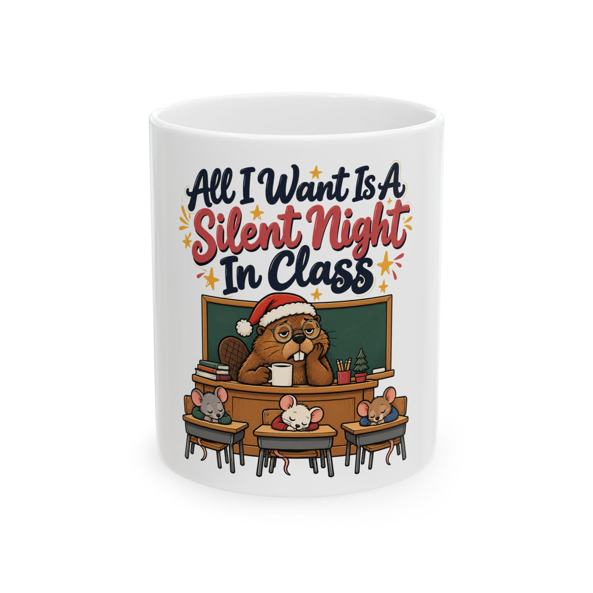 All I Want Is A Silent Night In Class Mug, Funny Teacher Christmas Gift, Secret Santa Stocking Stuffer, 11oz 15oz Coffee Mug