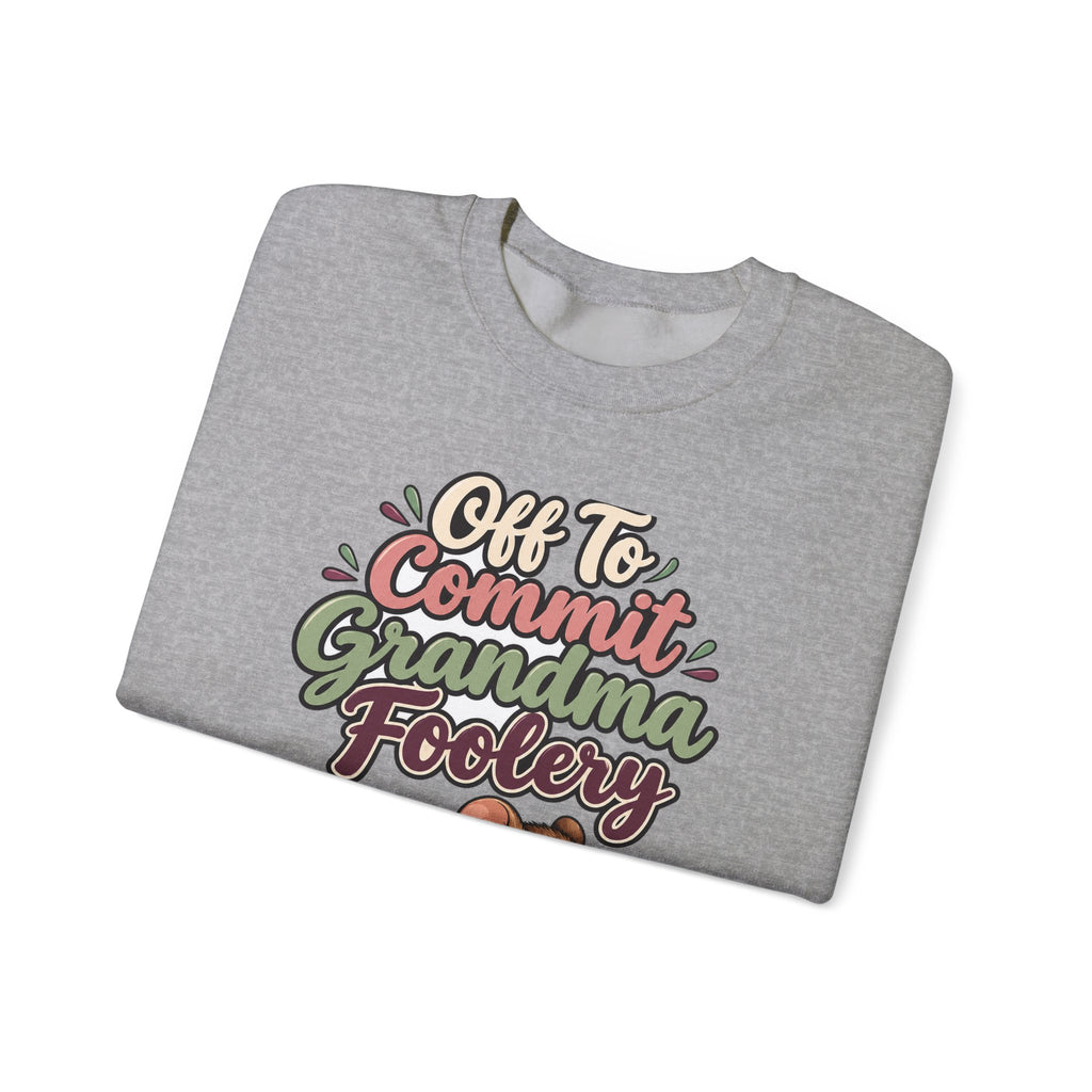 Off To Commit Grandma Foolery Sweatshirt | funny grandma gift | Mom Gift