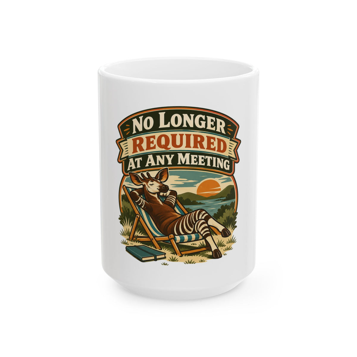 No Longer Required At Any Meeting Mug, Funny Retiree Christmas Gift, Secret Santa Stocking Stuffer, 11oz 15oz Coffee Mug