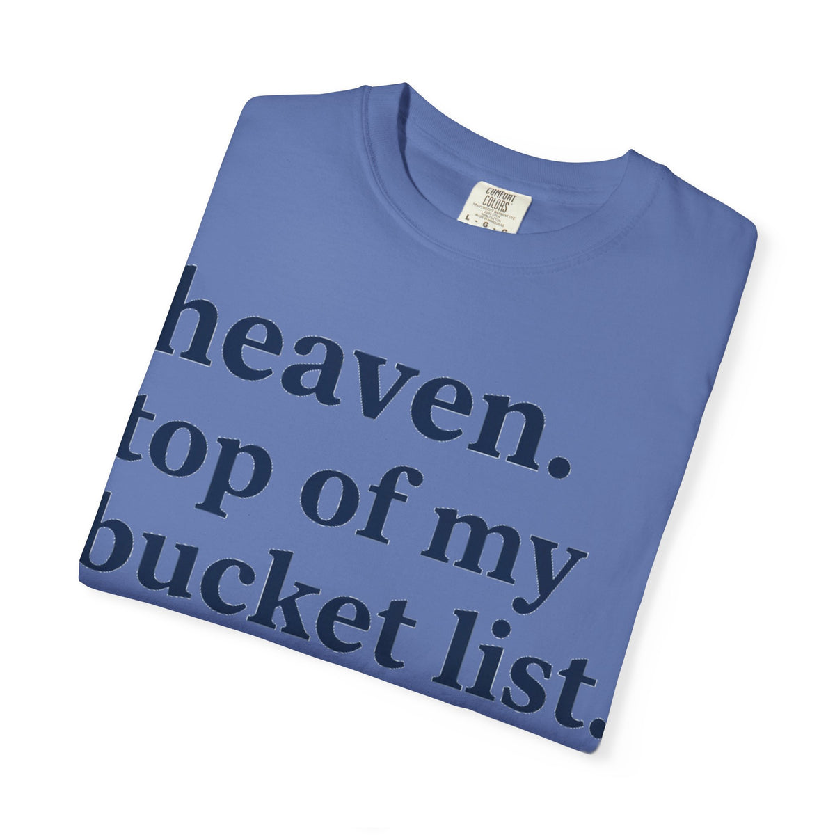 Heaven Top Of My Bucket List Classic Shirt, Serif Typography Faith Tee, Christian Gift Shirt