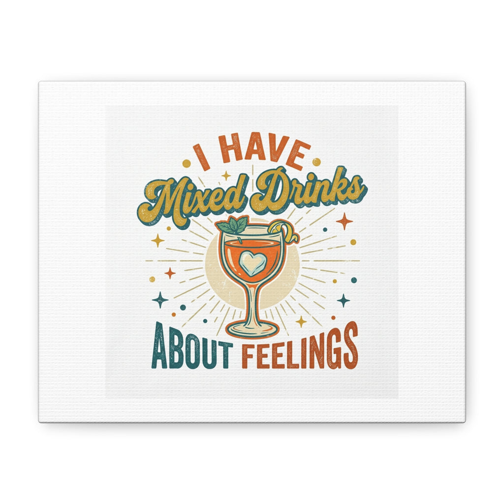 Canvas Wall Art — "I Have Mixed Drinks About Feelings" Cocktail Quote
