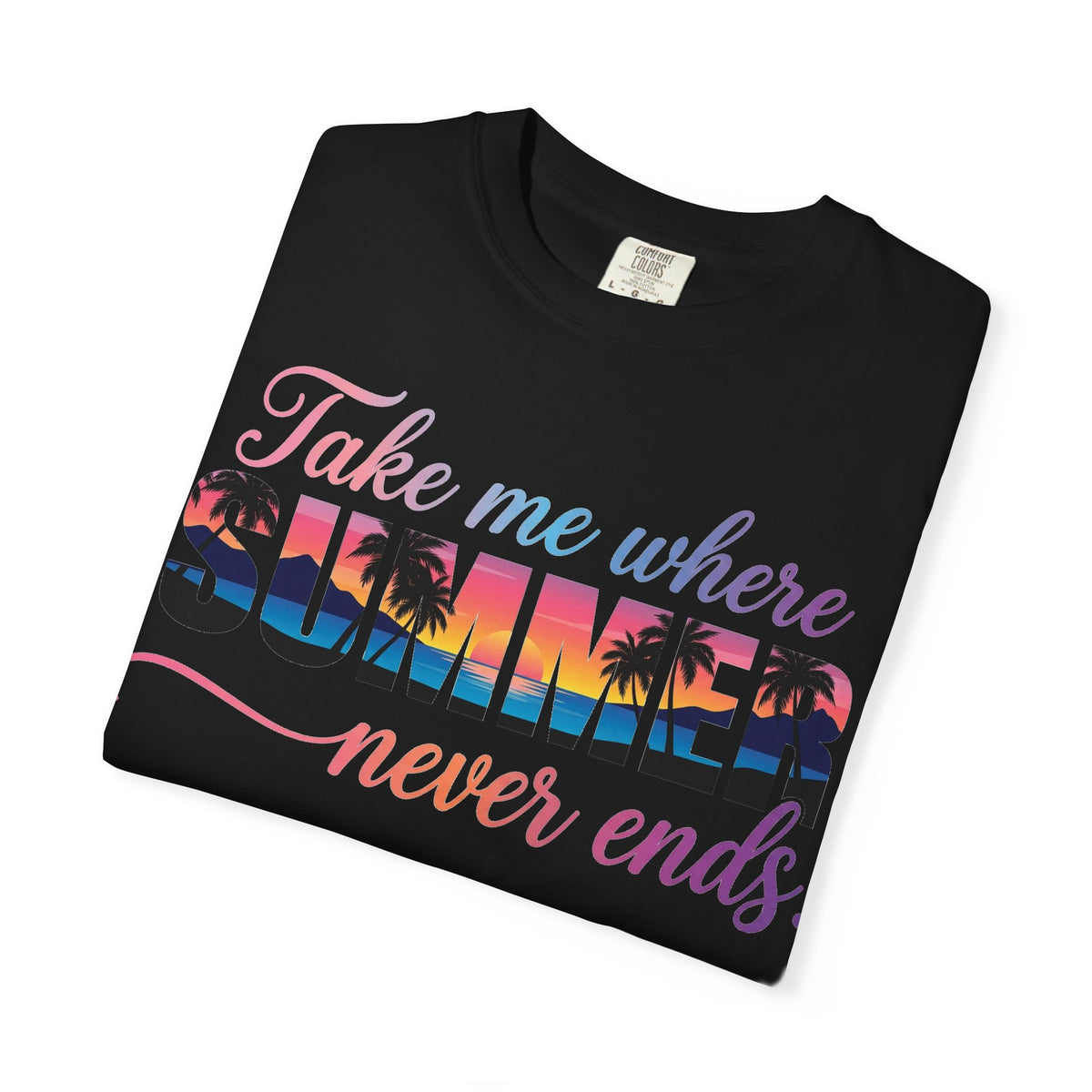 Take Me Where Summer Never Ends Shirt, Sunset Palm Tree Tee, Beach Vacation Shirt, Summer Gift