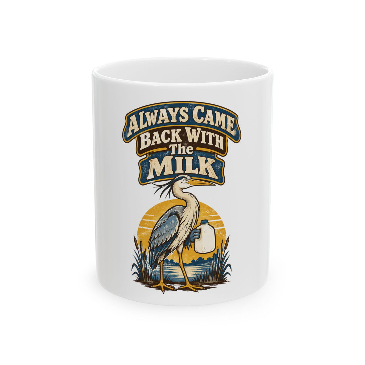 Always Came Back With The Milk Mug, Funny Dad Gift from Daughter Son, Christmas Gift for Dad, Coffee Mug 11oz 15oz