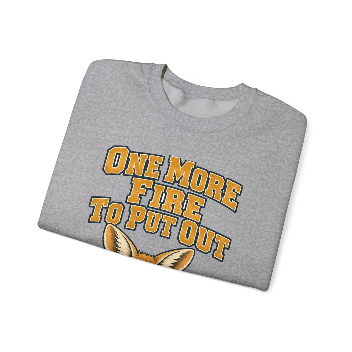Funny Coworker Gift One More Fire To Put Out Sweatshirt, Office Humor Tee, Secret Santa Gift for Work Friend, Christmas Gift Idea