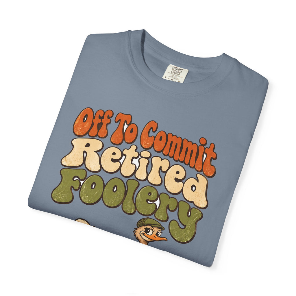 Funny Retirement Shirt Off To Commit Retired Foolery Comfort Colors Shirt, Retirement Gift, Retired Mischief Humor Shirt