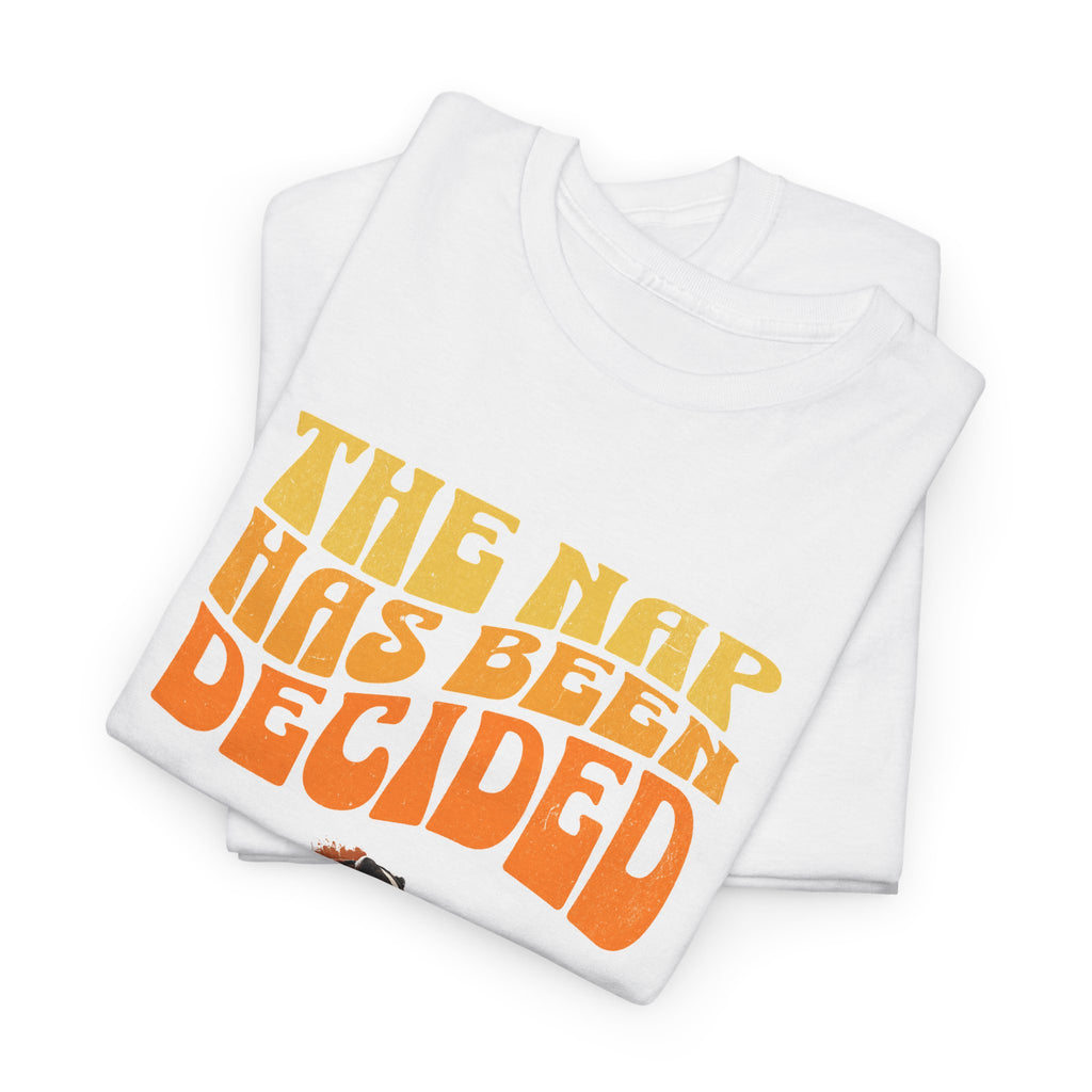 The Nap Has Been Decided T-Shirt — Funny Badger Nap Tee
