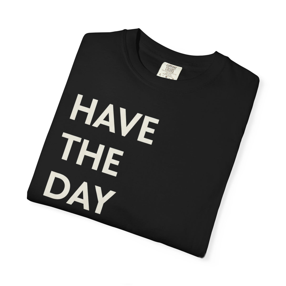 Have The Day You Deserve T-Shirt — Motivational Black Graphic Tee