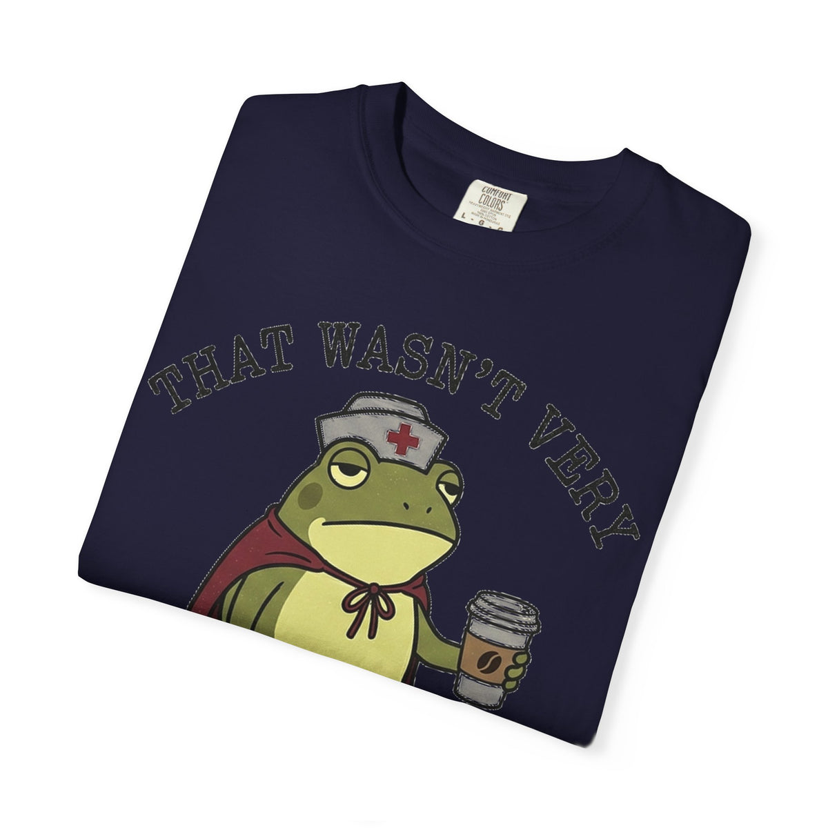 That Wasn't Very Evidence-Based Of You Shirt, Funny Nurse Frog Tee, Sarcastic Nursing Student Shirt, RN Gift
