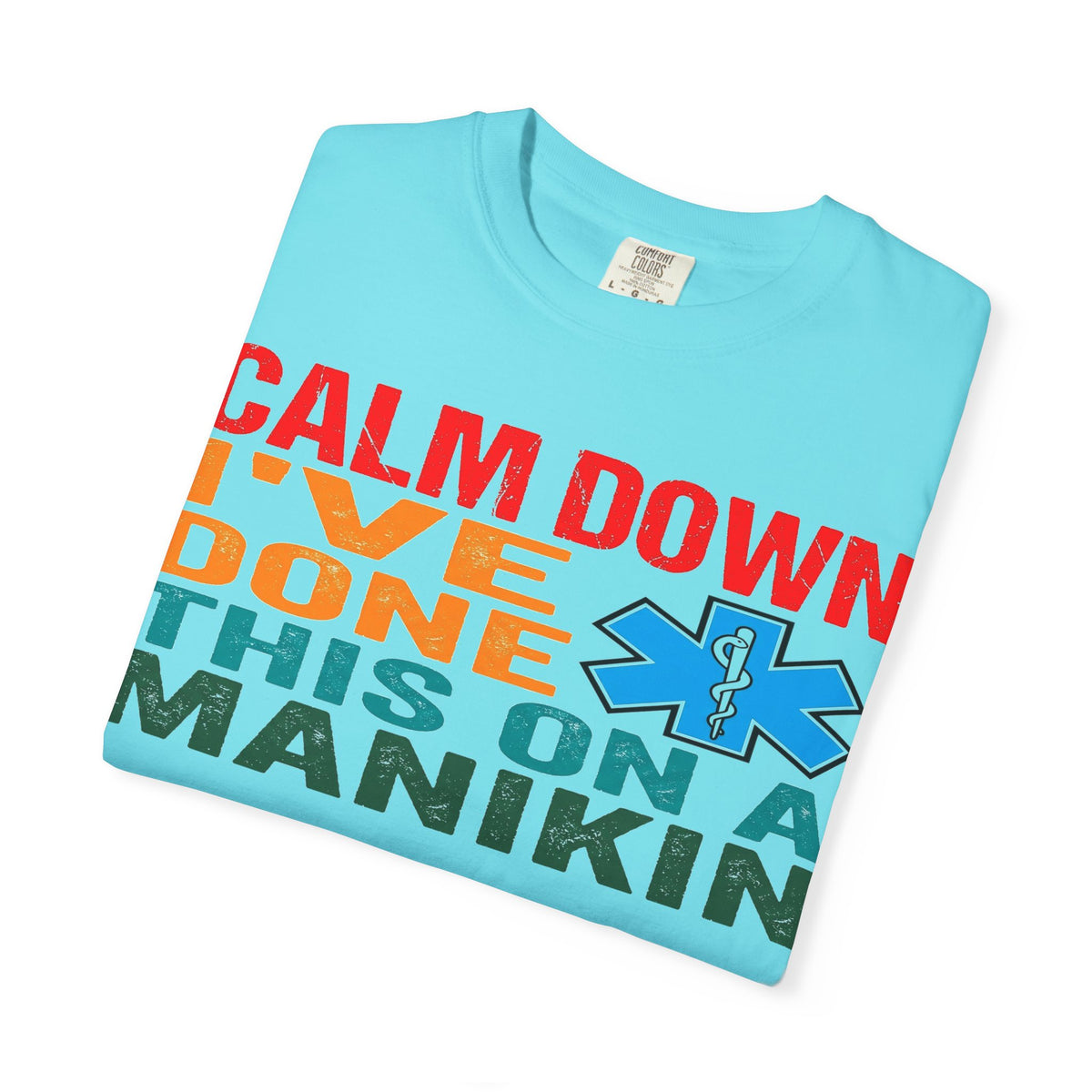 Calm Down I've Done This On A Manikin Bold Shirt, Funny EMT Tee, Nursing Student Humor Shirt, EMS Gift