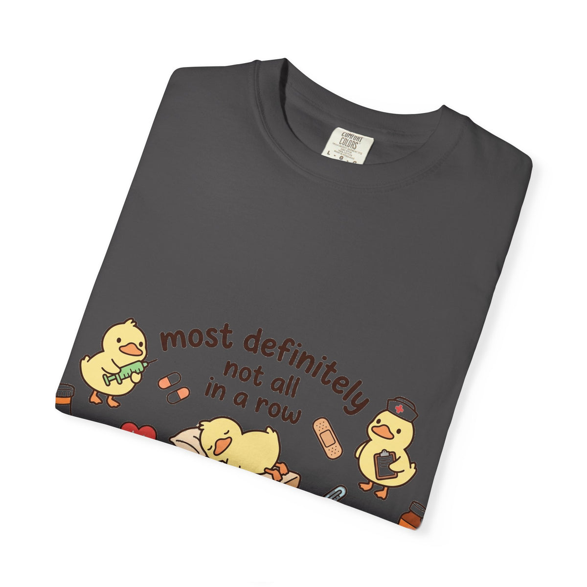 Most Definitely Not All In A Row Shirt, Funny Nurse Duck Tee, Cute Duckling Nurse Shirt, RN Gift