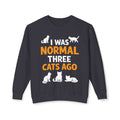 Cat Lover Sweatshirt - "I Was Normal Three Cats Ago" Lightweight Crewneck