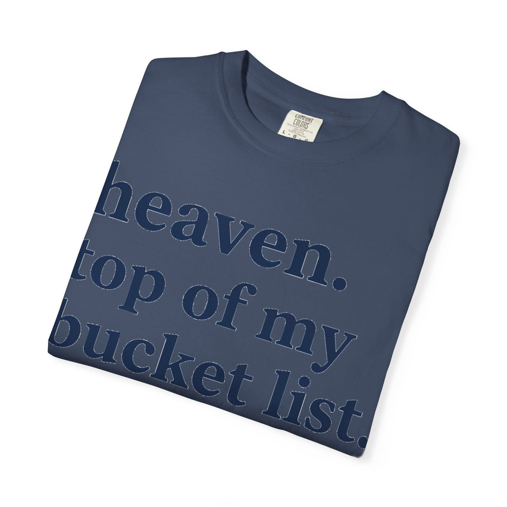 Heaven Top Of My Bucket List Classic Shirt, Serif Typography Faith Tee, Christian Gift Shirt