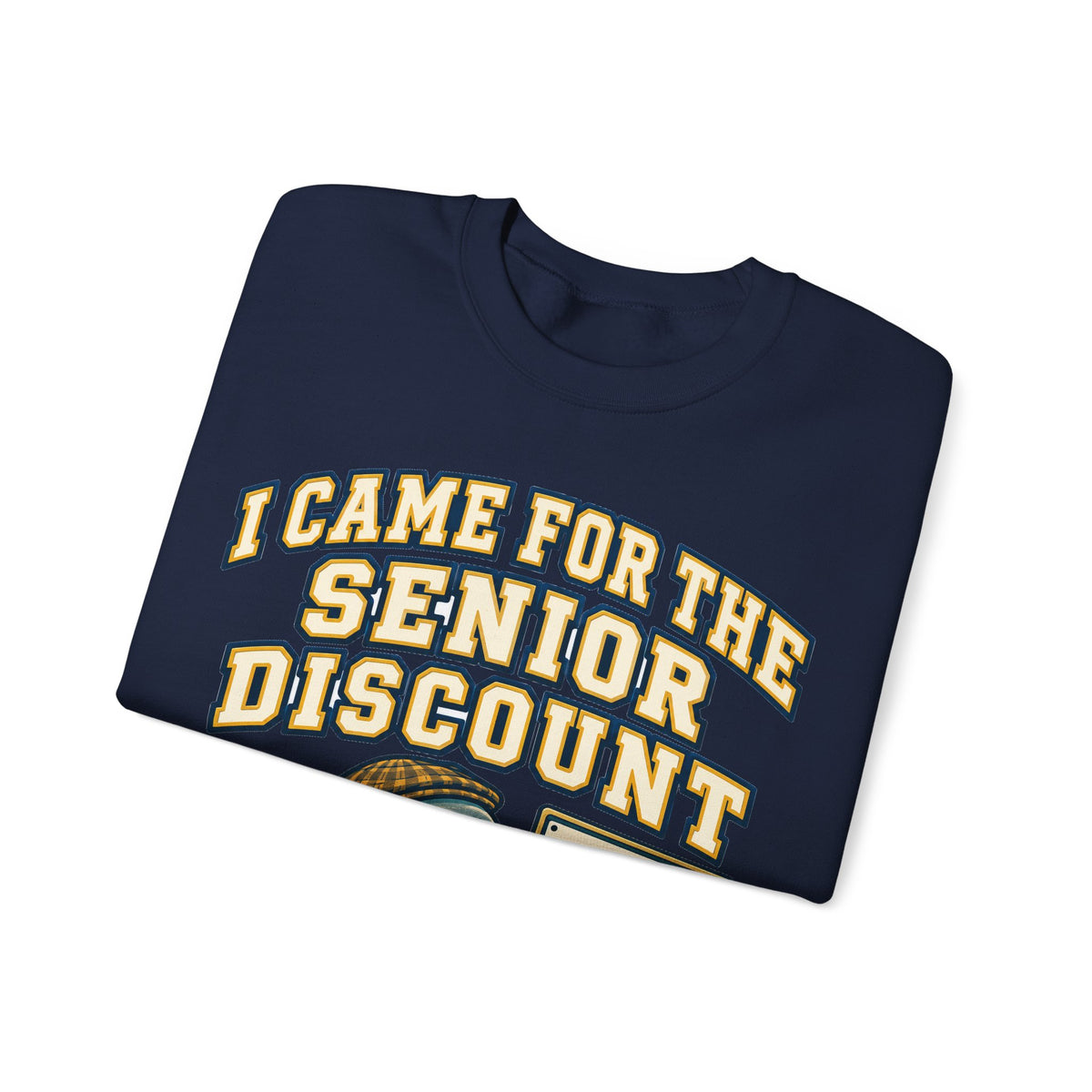 Funny Retirement Sweatshirt I Came For The Senior Discount, Retirement Gift Sweatshirt, Graphic Sweatshirt