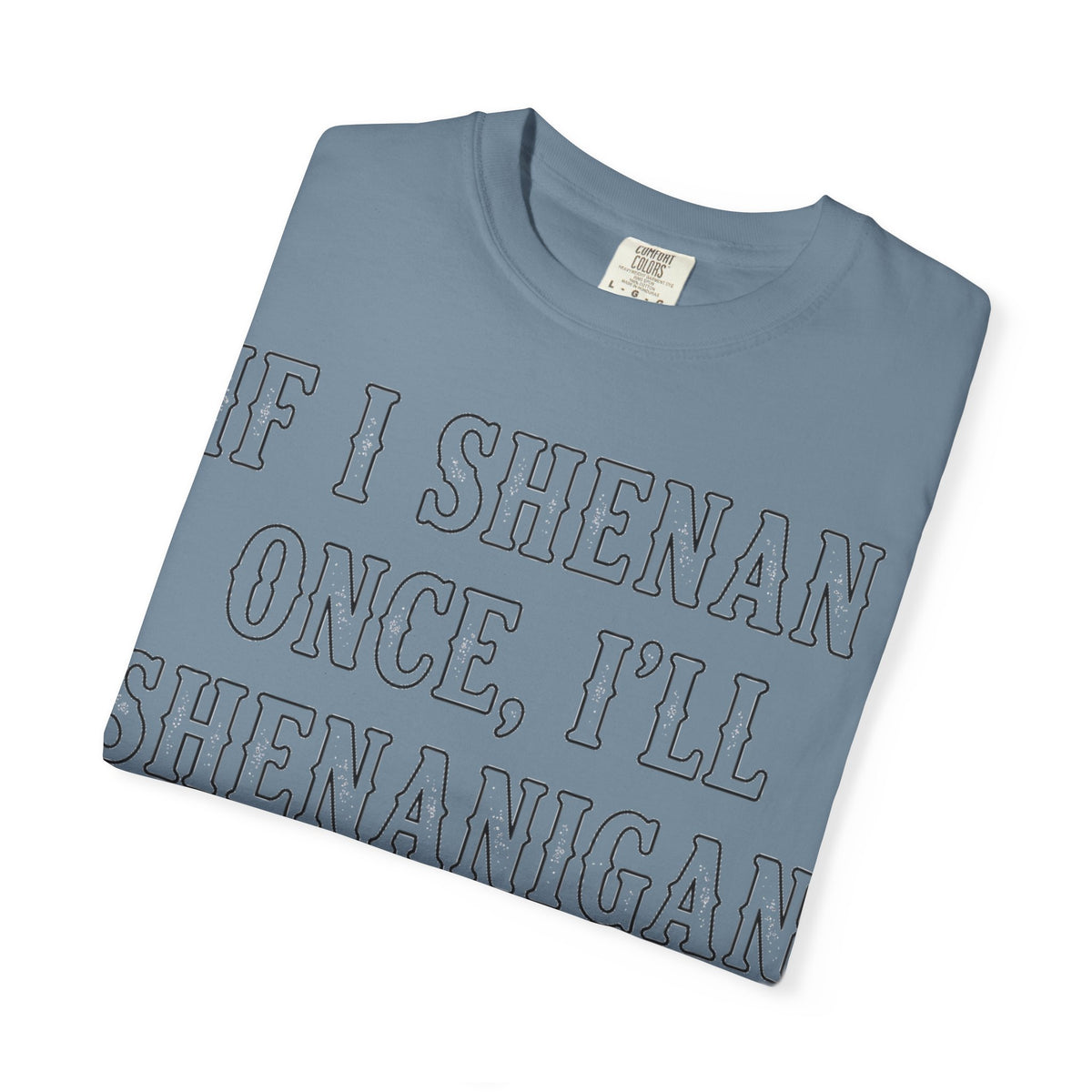 If I Shenan Once I'll Shenanigan Outline Shirt, St Patricks Day Humor Tee, Collegiate Irish Shirt, Paddys Day Gift