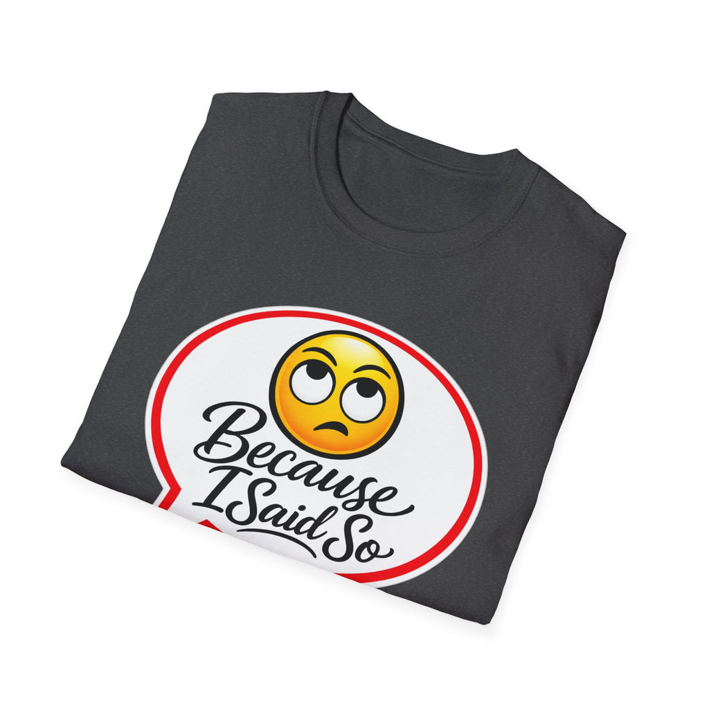 Because I Said So Shirt, Funny Parent Tee, Mom And Dad Gift