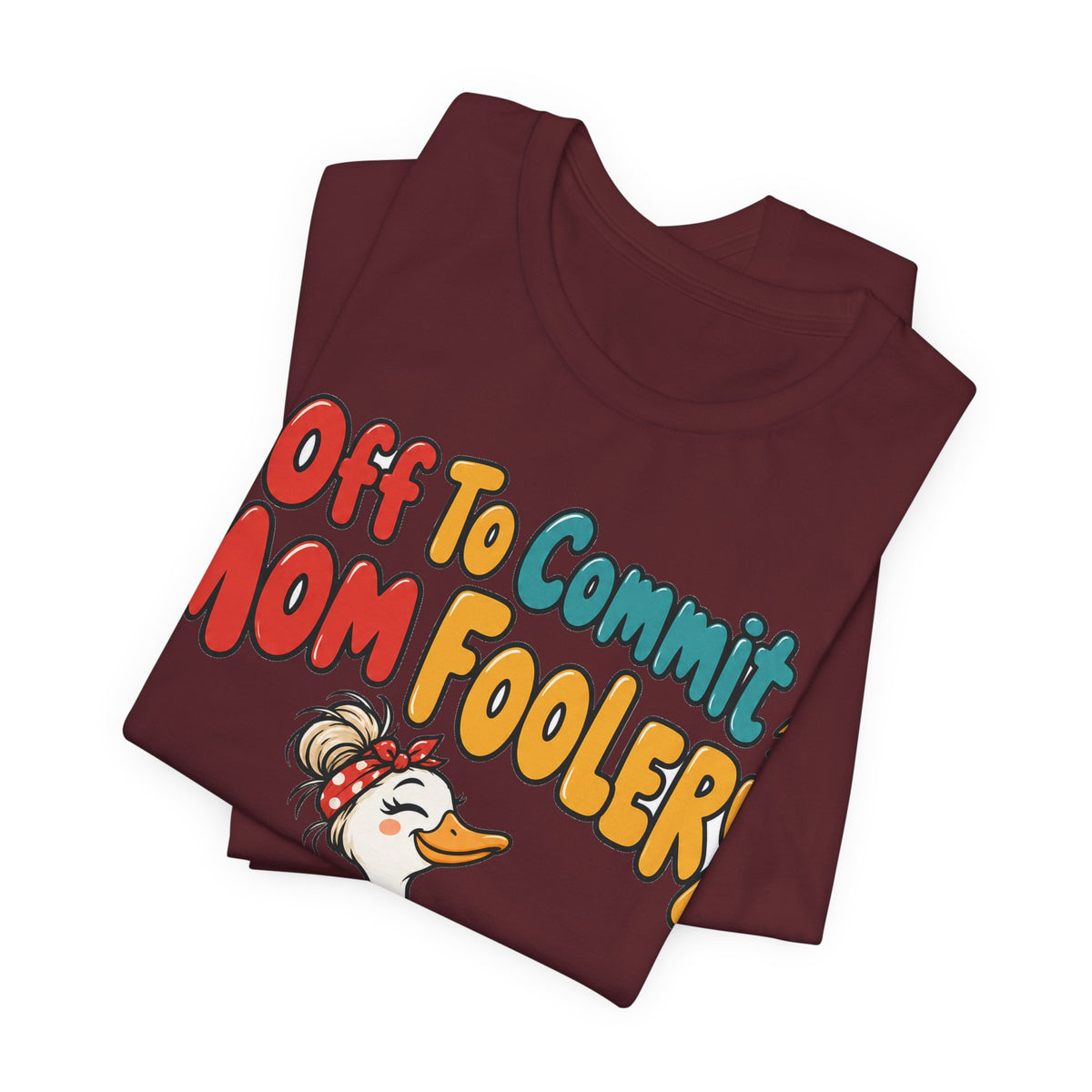 Funny Mom Shirt Off To Commit Mom Foolery | Funny Mom Shirt | Sarcastic Quote Shirt | Gift