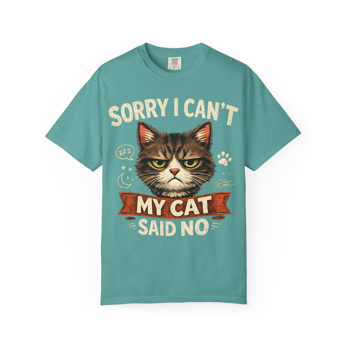 Sorry I Can't My Cat Said No T-Shirt – Funny Cat Lover Graphic Tee