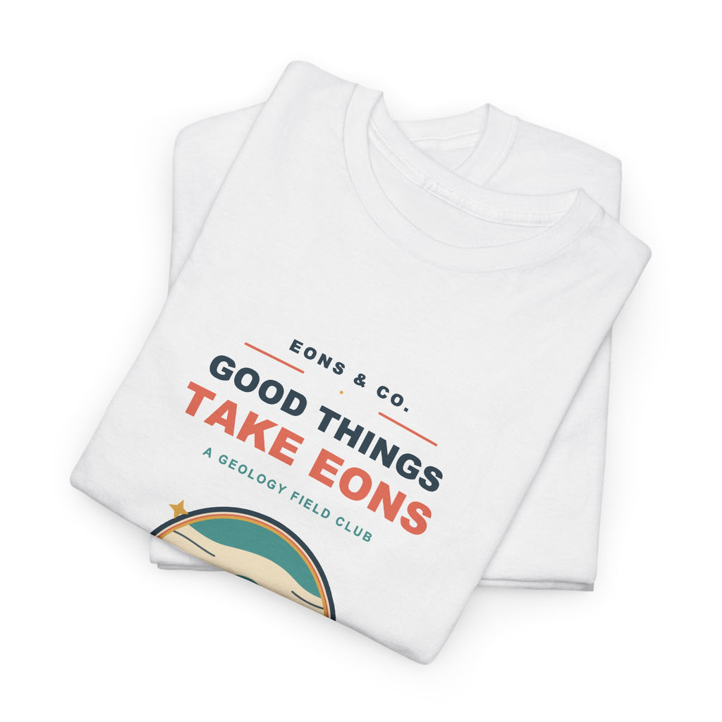 Eons & Co. Geology Tee — Good Things Take Eons