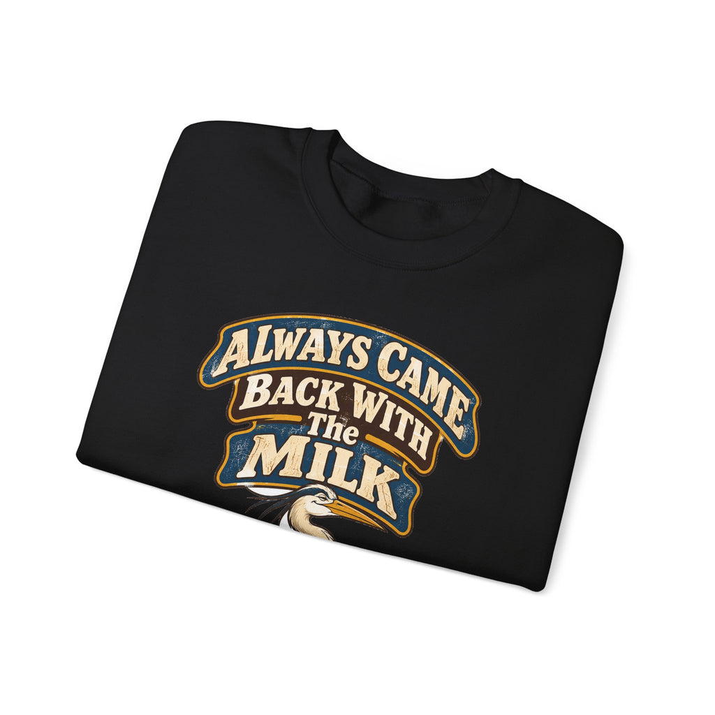 funny dad Sweatshirt Always Came Back With The Milk Sweatshirt, Funny Dad Gift Graphic Sweatshirt,