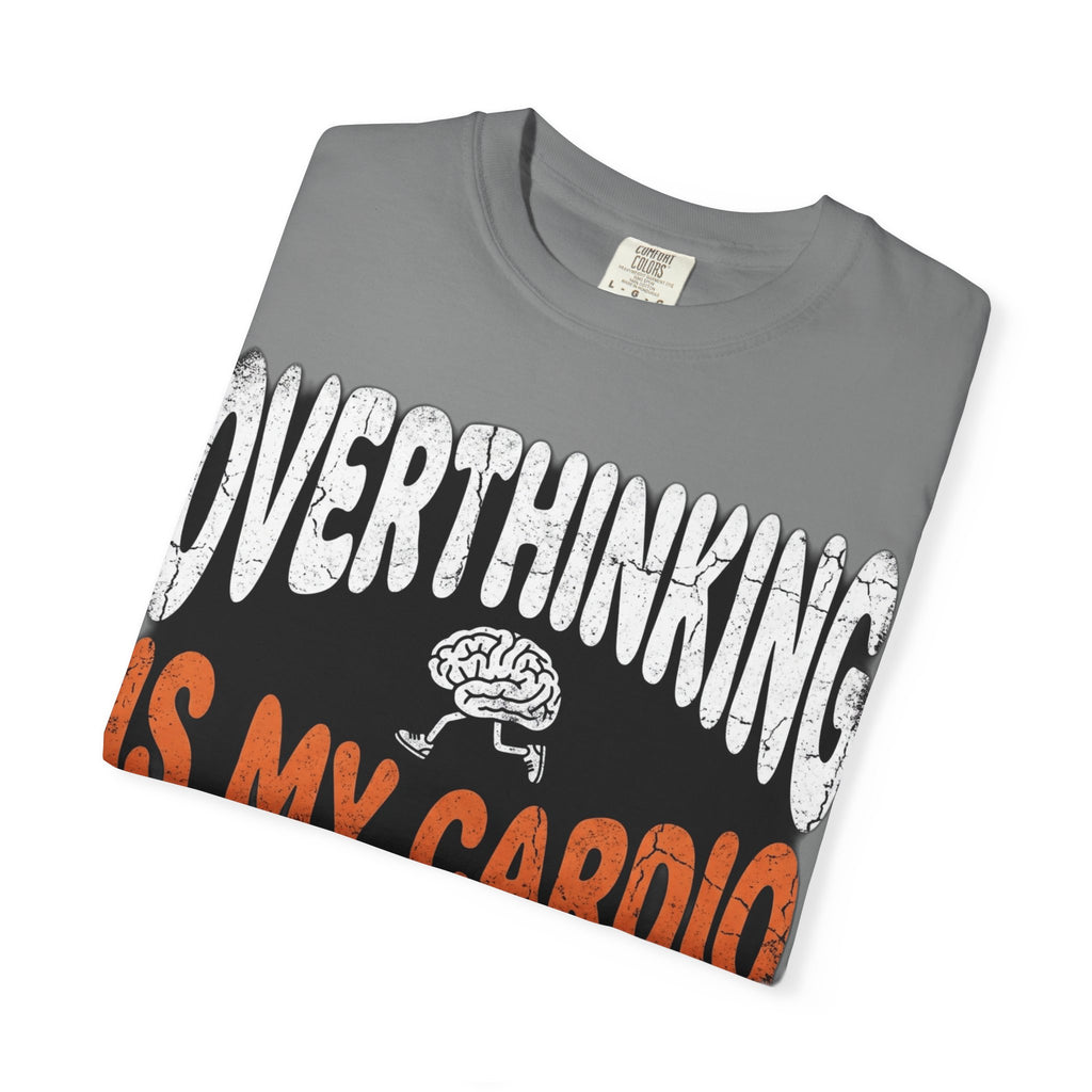 Overthinking Is My Cardio T-Shirt — Funny Graphic Tee for Anxious Thinkers
