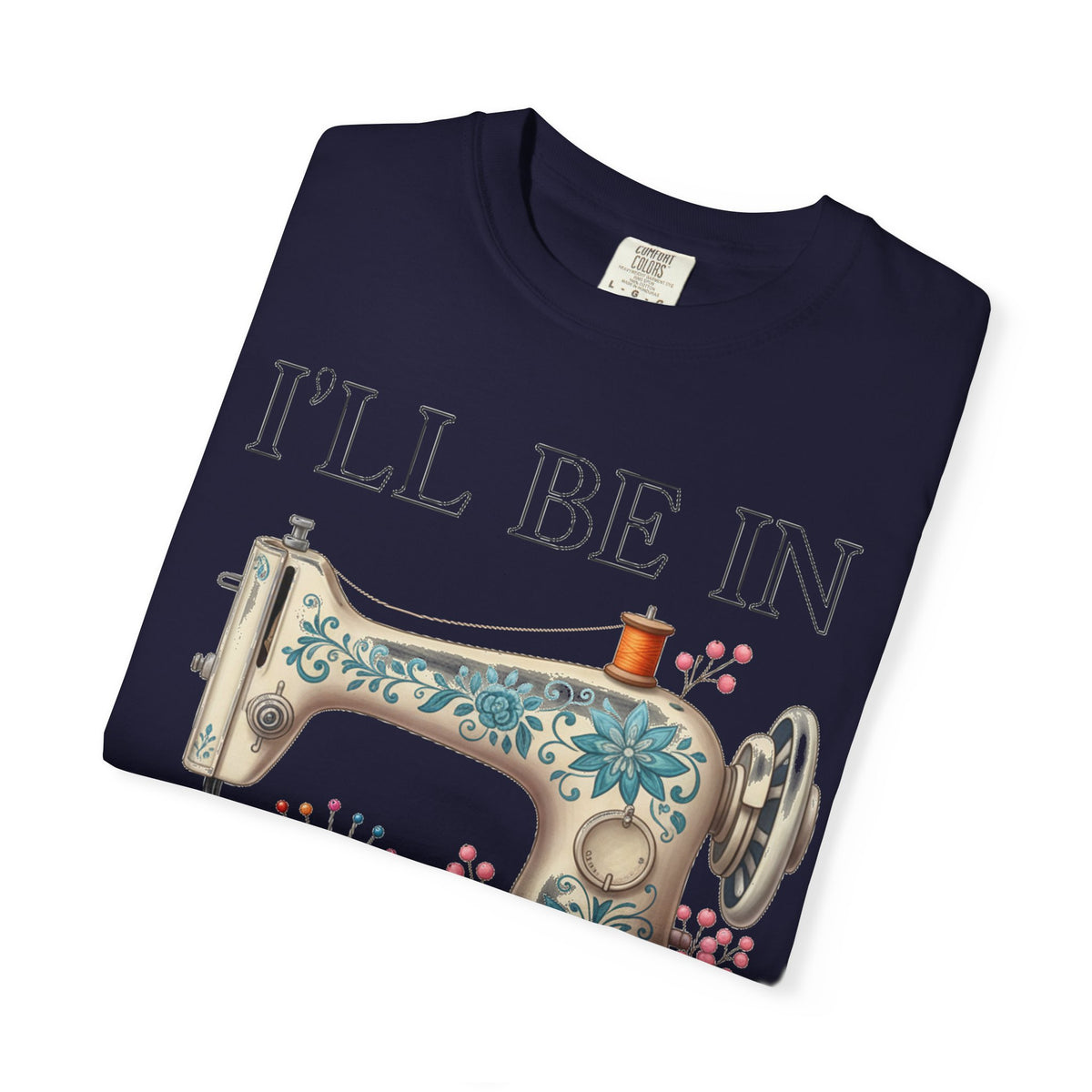 I'll Be In My Office Cream Sewing Machine Shirt, Quilter Humor Tee, Vintage Seamstress Shirt, Sewing Gift