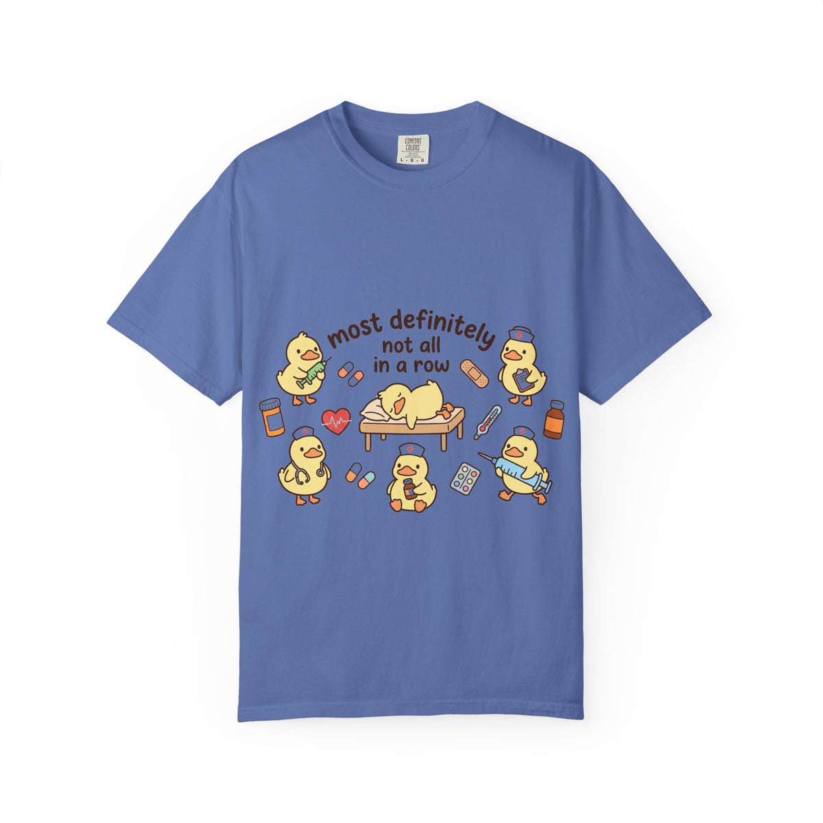 Most Definitely Not All In A Row Shirt, Funny Nurse Duck Tee, Cute Duckling Nurse Shirt, RN Gift