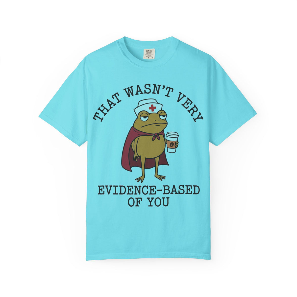 That Wasn't Very Evidence-Based Of You Caped Frog Shirt, Funny Nurse Frog Tee, Nursing Student Shirt, RN Gift