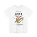 Knot Today Tee — A Very Firm Maybe