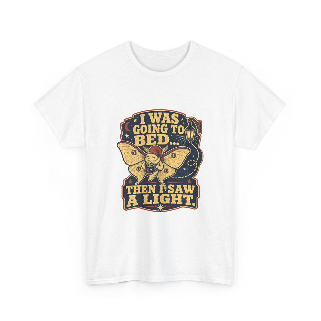 I Was Going to Bed… Then I Saw a Light | Sleepy Moth T-Shirt