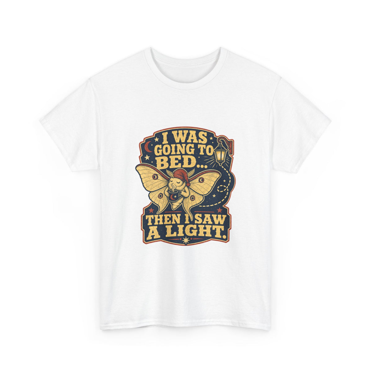 I Was Going to Bed… Then I Saw a Light | Sleepy Moth T-Shirt
