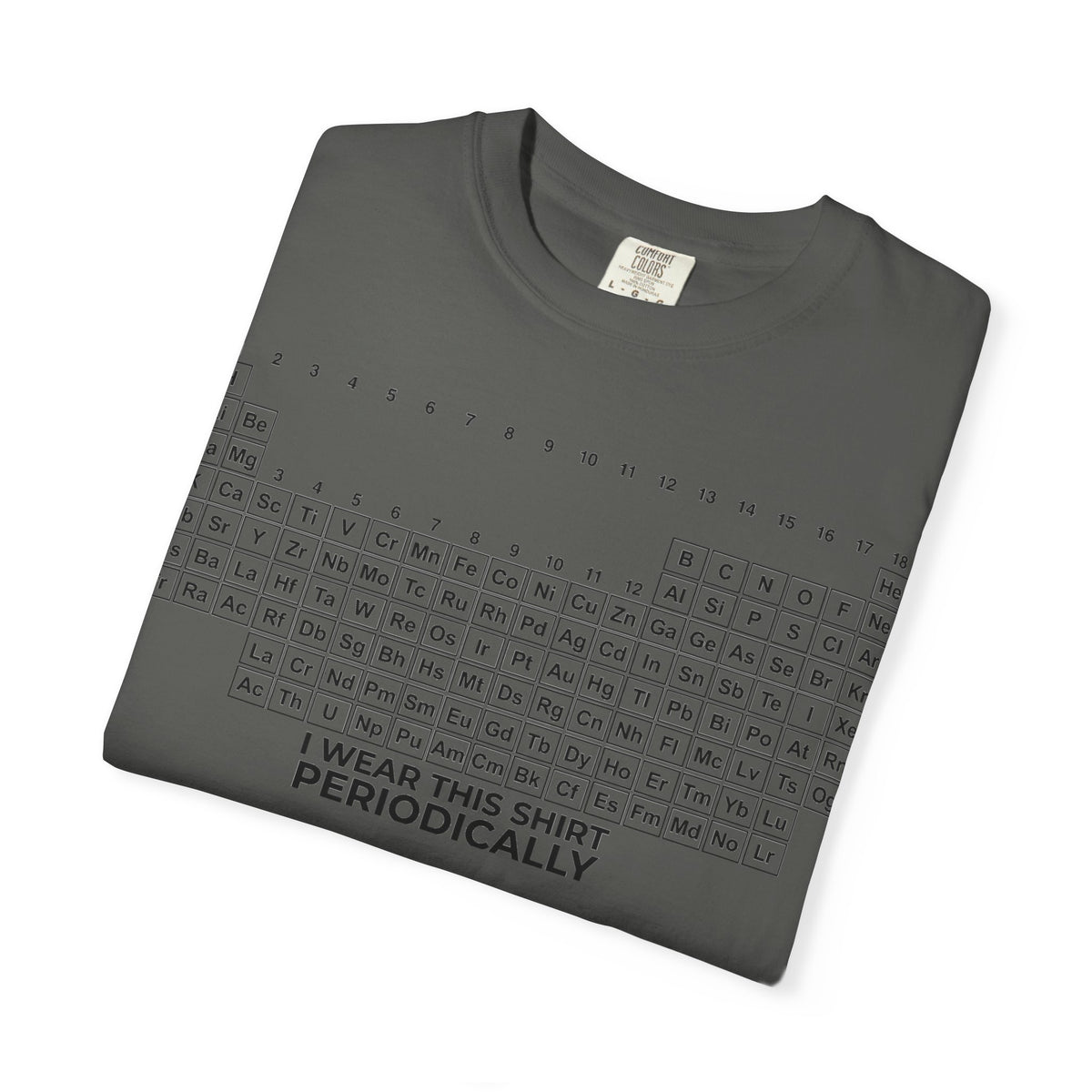 I Wear This Shirt Periodically Wide Shirt, Periodic Table Pun Tee, Chemistry Teacher Shirt, Science Gift
